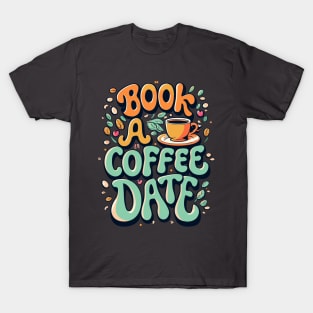 "Book a Coffee Date" design T-Shirt